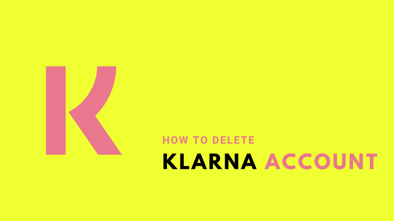 How To Delete Klarna Account 2023 - Just 2 Minutes